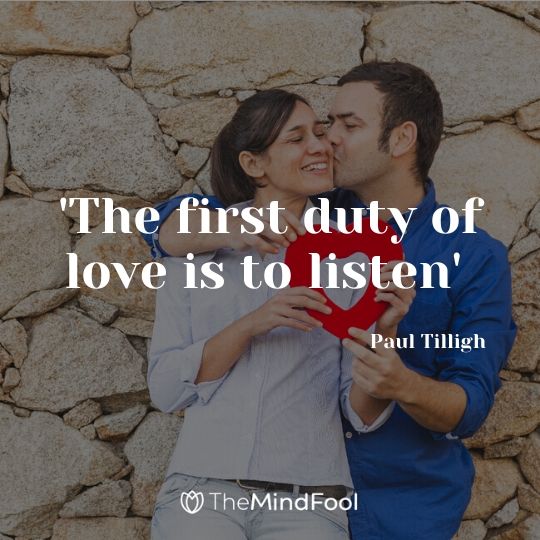 'The first duty of love is to listen' - Paul Tilligh